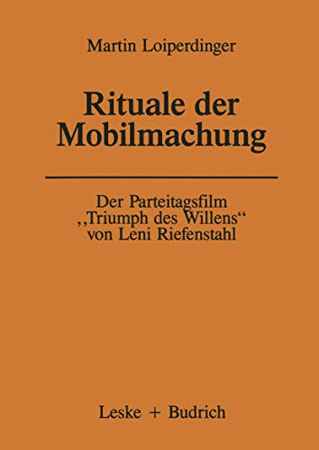 Der Parteitagsfilm „Triumph des Willens“ von Leni Riefenstahl: Rituale der Mobilmachung (Forschungstexte Wirtschafts- und Sozialwissenschaften, 22)